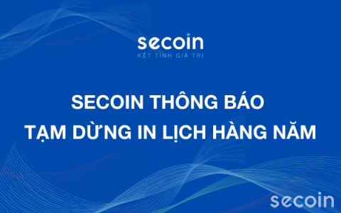 SECOIN THÔNG BÁO TẠM DỪNG IN LỊCH HÀNG NĂM